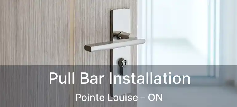 Pull Bar Installation Pointe Louise - ON