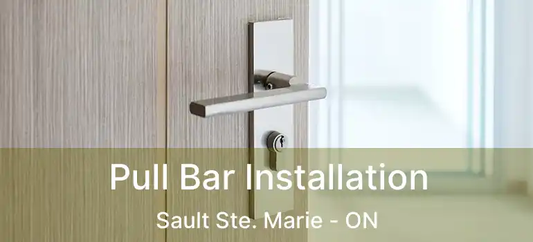  Pull Bar Installation Sault Ste. Marie - ON