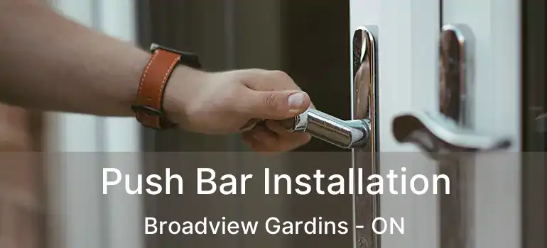 Push Bar Installation Broadview Gardins - ON