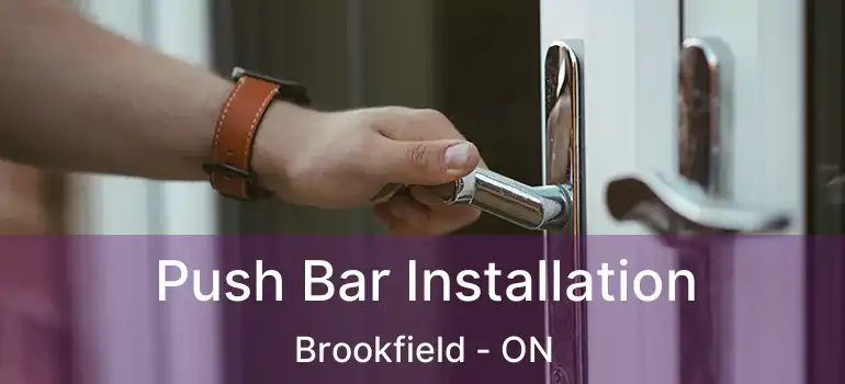 Push Bar Installation Brookfield - ON