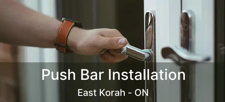 Push Bar Installation East Korah - ON