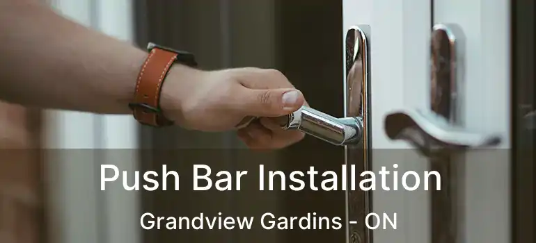 Push Bar Installation Grandview Gardins - ON