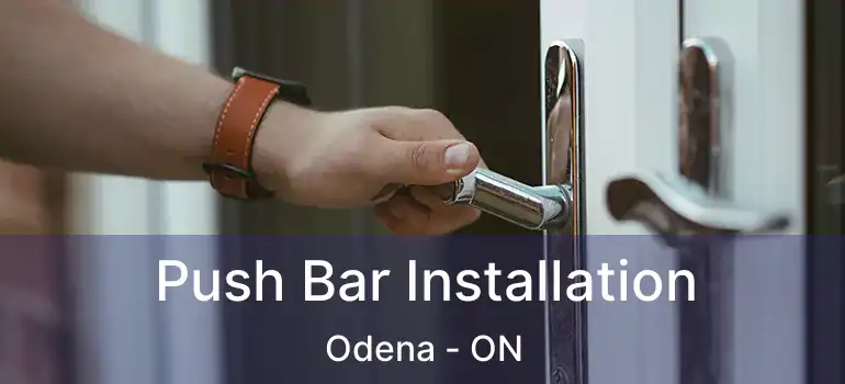 Push Bar Installation Odena - ON