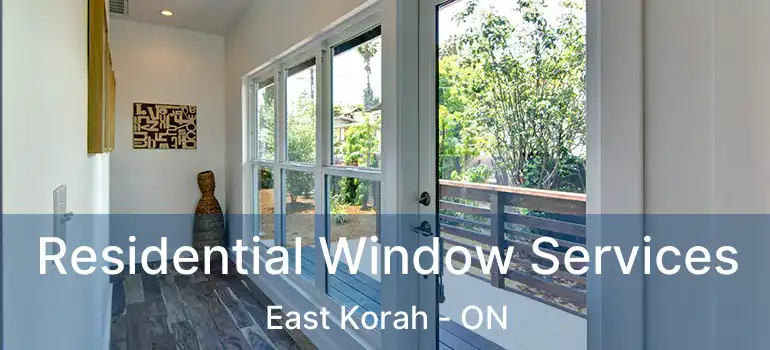 Residential Window Services East Korah - ON