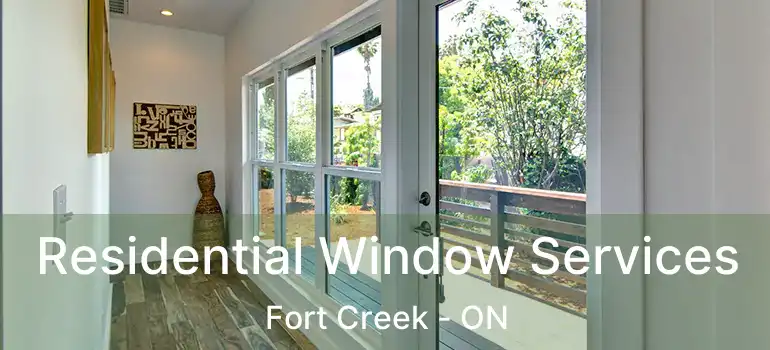 Residential Window Services Fort Creek - ON