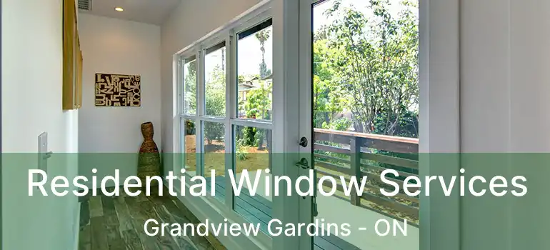 Residential Window Services Grandview Gardins - ON