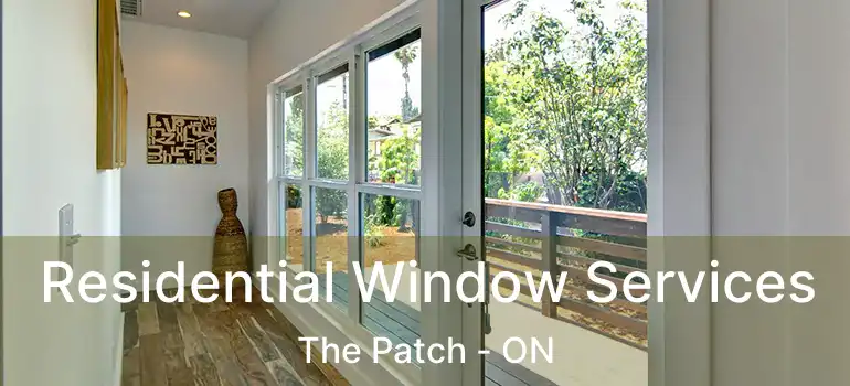 Residential Window Services The Patch - ON