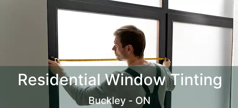 Residential Window Tinting Buckley - ON