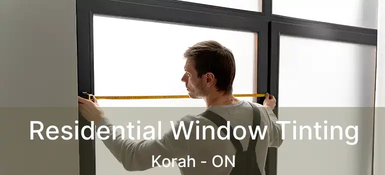 Residential Window Tinting Korah - ON