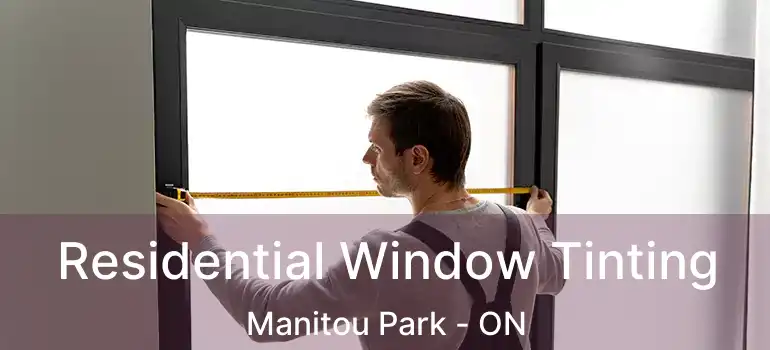 Residential Window Tinting Manitou Park - ON