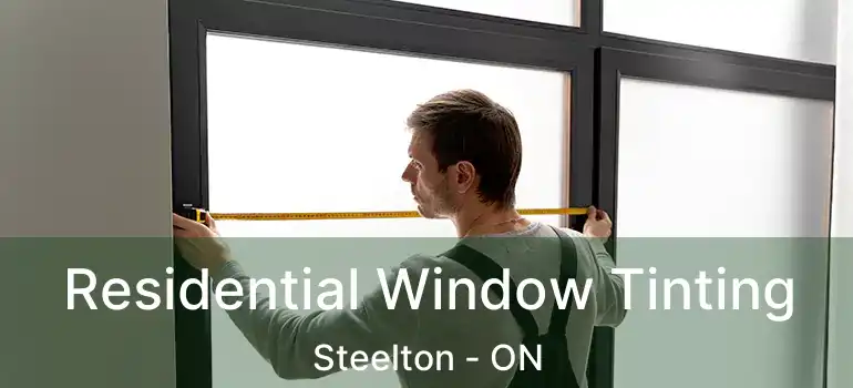 Residential Window Tinting Steelton - ON