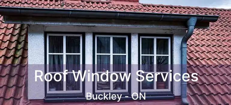 Roof Window Services Buckley - ON