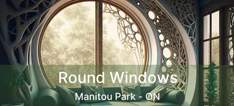 Round Windows Manitou Park - ON