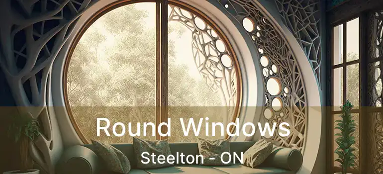 Round Windows Steelton - ON