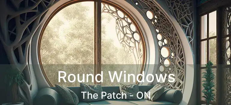 Round Windows The Patch - ON