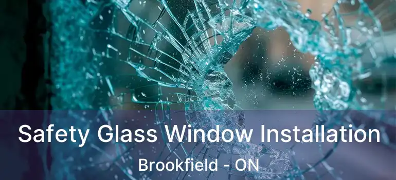 Safety Glass Window Installation Brookfield - ON