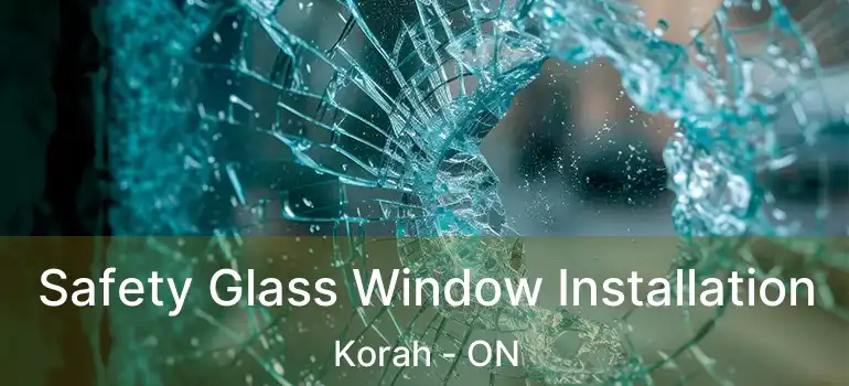 Safety Glass Window Installation Korah - ON