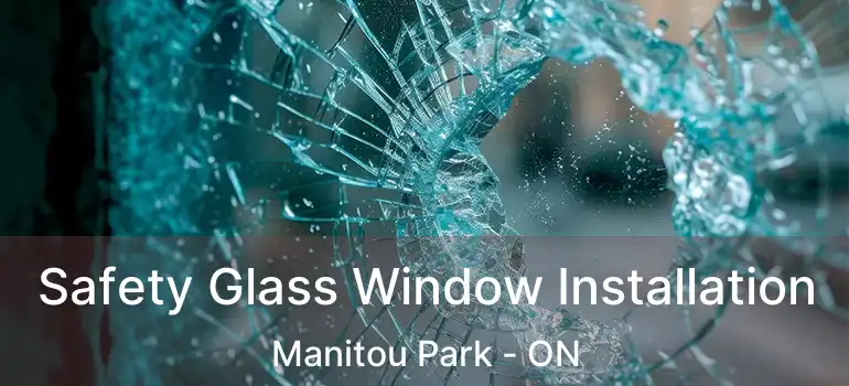 Safety Glass Window Installation Manitou Park - ON