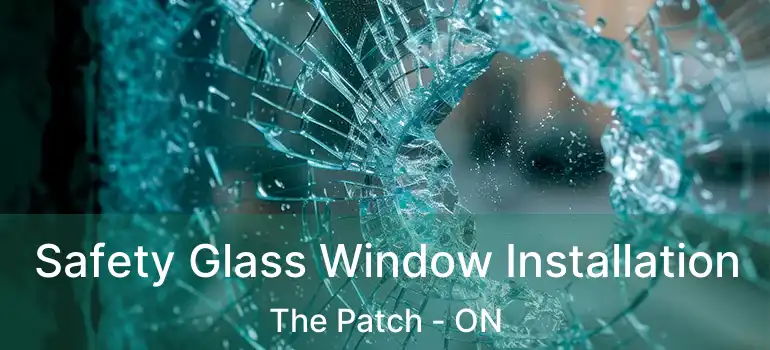 Safety Glass Window Installation The Patch - ON