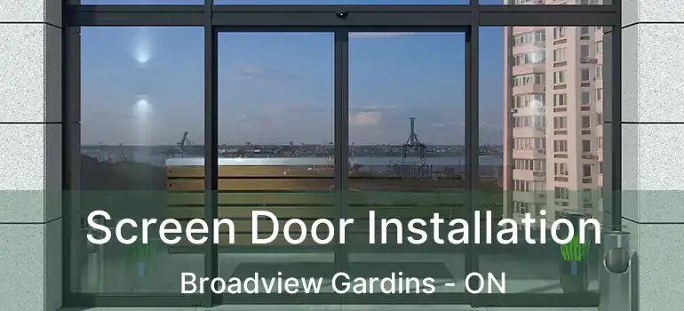 Screen Door Installation Broadview Gardins - ON