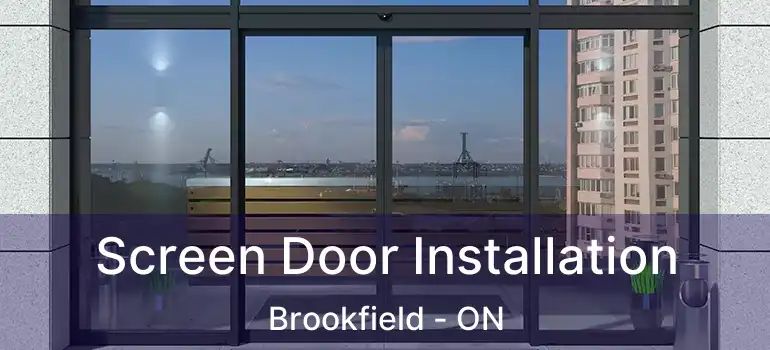 Screen Door Installation Brookfield - ON