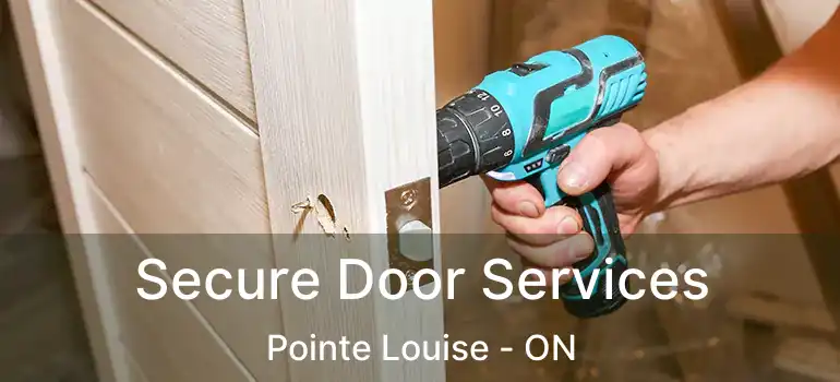 Secure Door Services Pointe Louise - ON