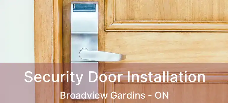 Security Door Installation Broadview Gardins - ON