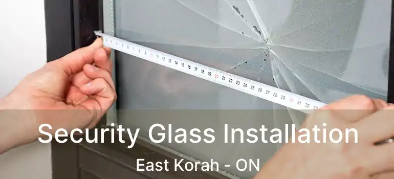 Security Glass Installation East Korah - ON