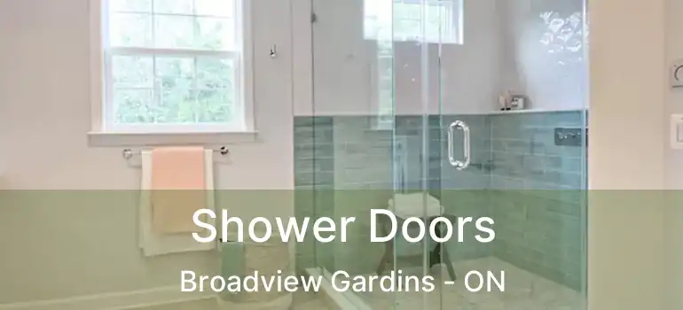 Shower Doors Broadview Gardins - ON