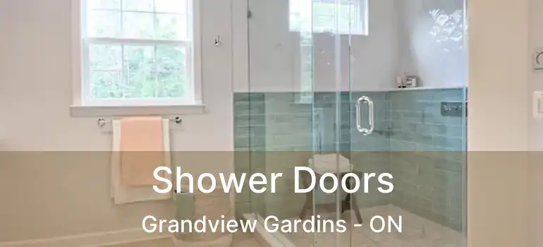 Shower Doors Grandview Gardins - ON