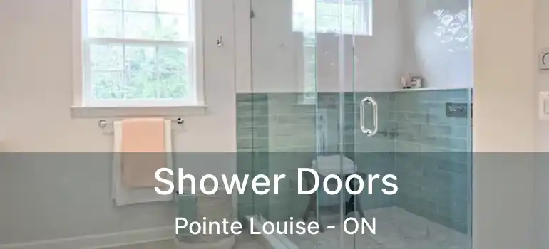 Shower Doors Pointe Louise - ON