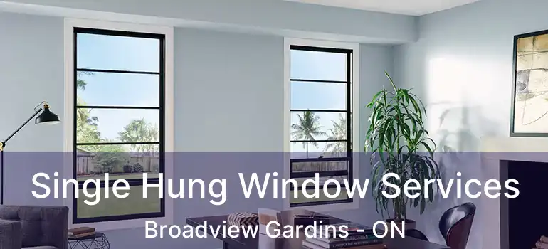 Single Hung Window Services Broadview Gardins - ON