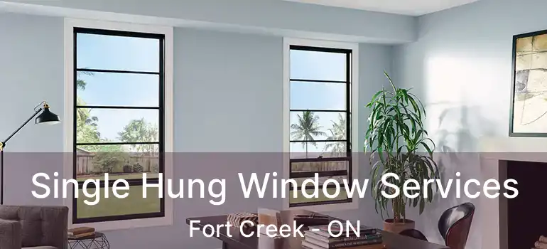Single Hung Window Services Fort Creek - ON