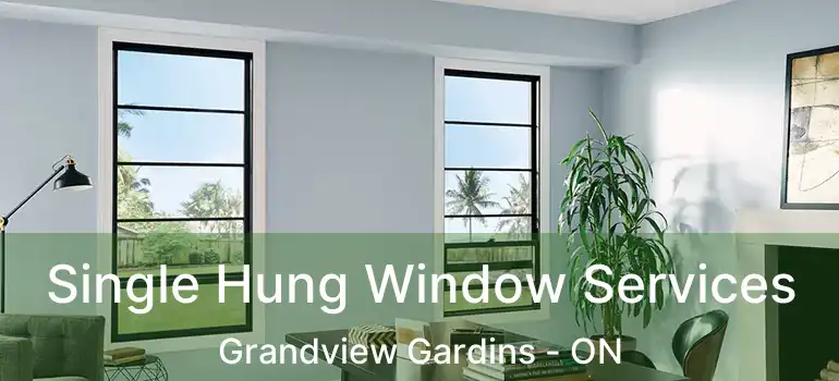 Single Hung Window Services Grandview Gardins - ON