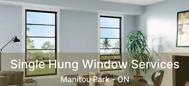 Single Hung Window Services Manitou Park - ON