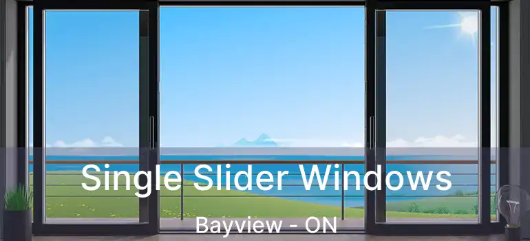 Single Slider Windows Bayview - ON