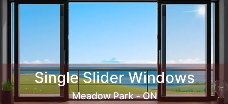 Single Slider Windows Meadow Park - ON