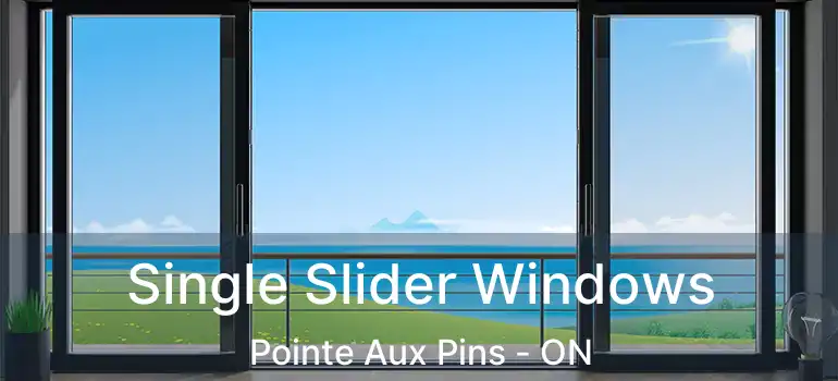 Single Slider Windows Pointe Aux Pins - ON