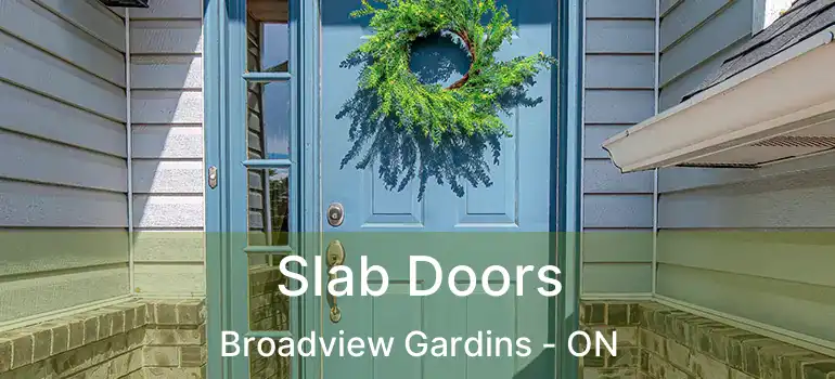 Slab Doors Broadview Gardins - ON