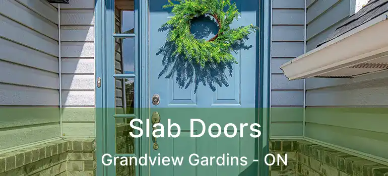 Slab Doors Grandview Gardins - ON