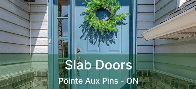 Slab Doors Pointe Aux Pins - ON