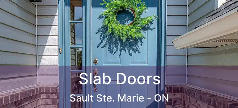 Slab Doors Sault Ste. Marie - ON