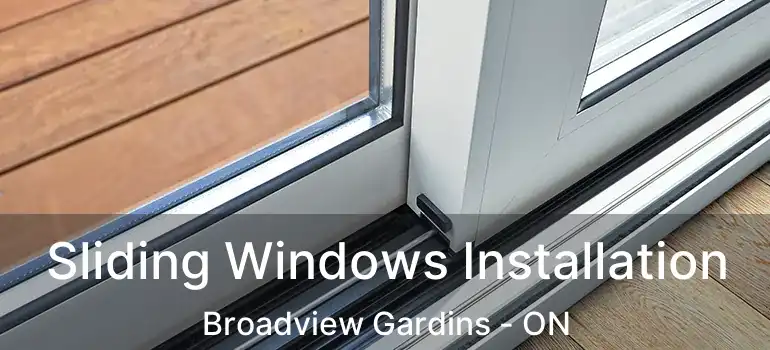 Sliding Windows Installation Broadview Gardins - ON