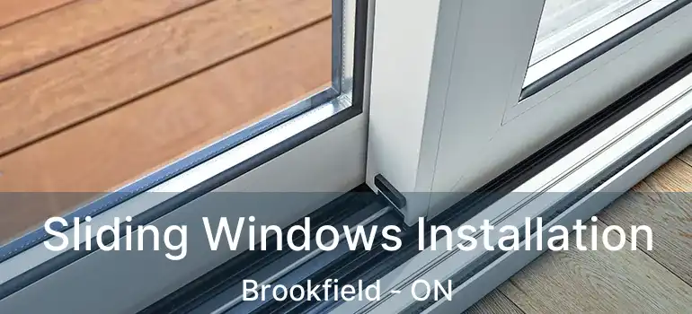 Sliding Windows Installation Brookfield - ON