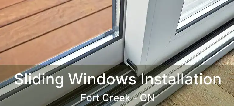 Sliding Windows Installation Fort Creek - ON