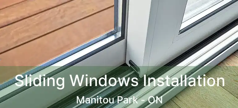 Sliding Windows Installation Manitou Park - ON