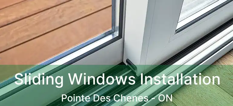 Sliding Windows Installation Pointe Des Chenes - ON