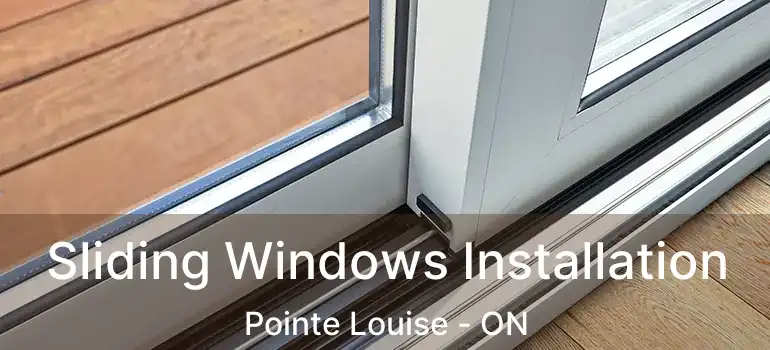 Sliding Windows Installation Pointe Louise - ON