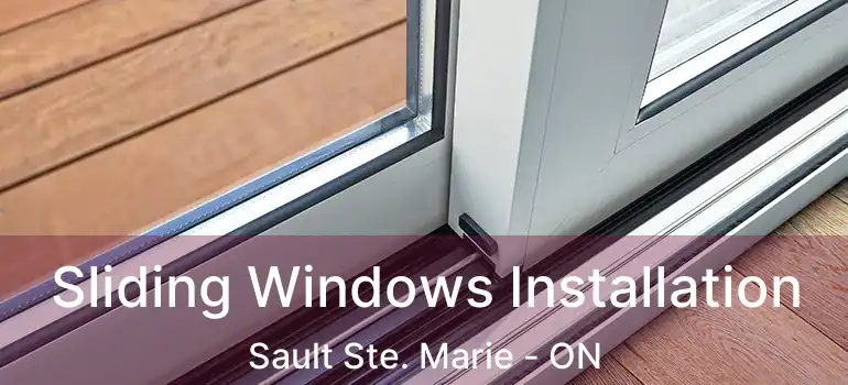Sliding Windows Installation Sault Ste. Marie - ON