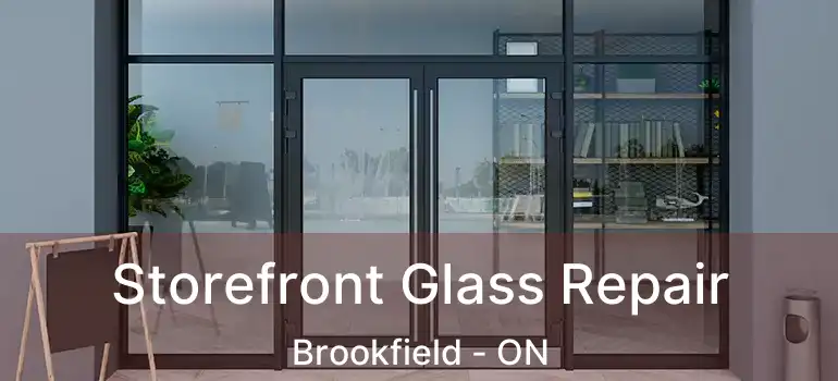 Storefront Glass Repair Brookfield - ON